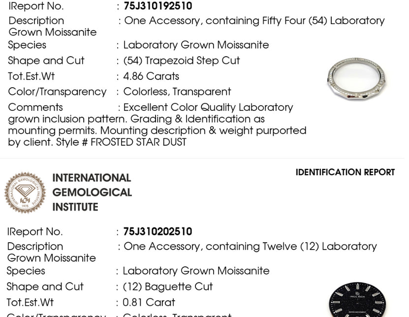 Identification report for laboratory grown moissanite jewelry from the International Gemological Institute. Identification report for laboratory grown moissanite jewelry from the International Gemological Institute.